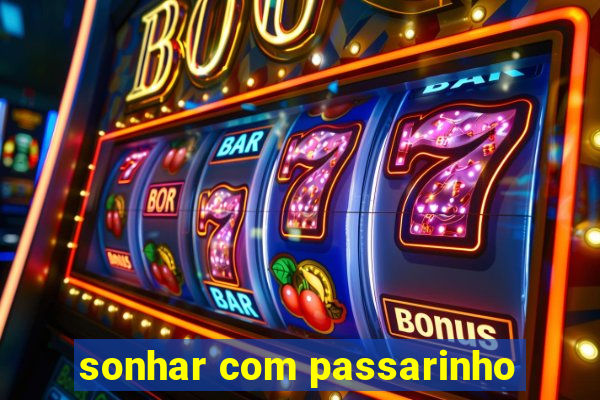 sonhar com passarinho